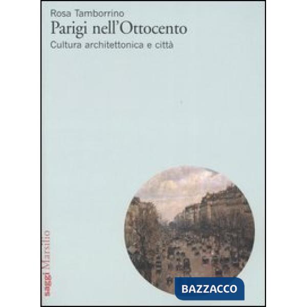 Parigi nell'Ottocento. Cultura architettonica e città