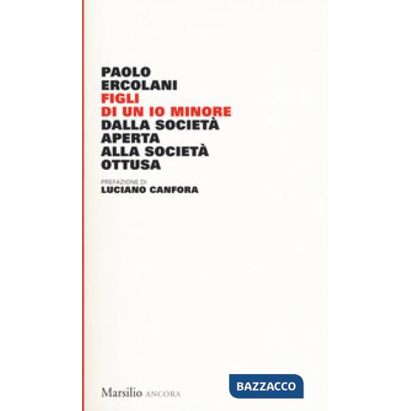 Figli di un io minore. Dalla società aperta alla società ottusa