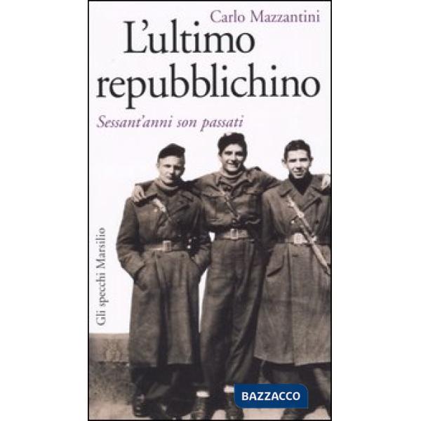 Ultimo repubblichino. Sessant'anni son passati (L')