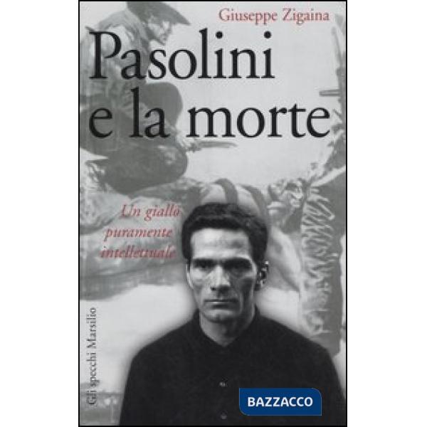 Pasolini e la morte. Un giallo puramente intellettuale