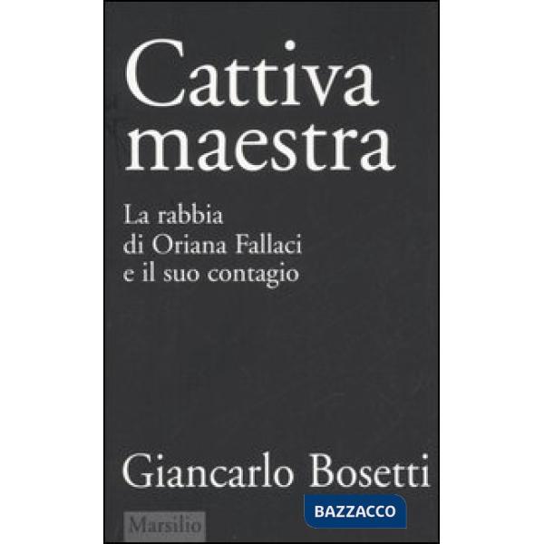 Cattiva maestra. La rabbia di Oriana Fallaci e il suo contagio