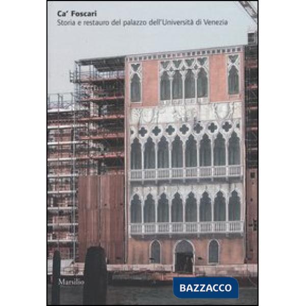 Ca' Foscari. Storia e restauro del palazzo dell'Università di Venezia