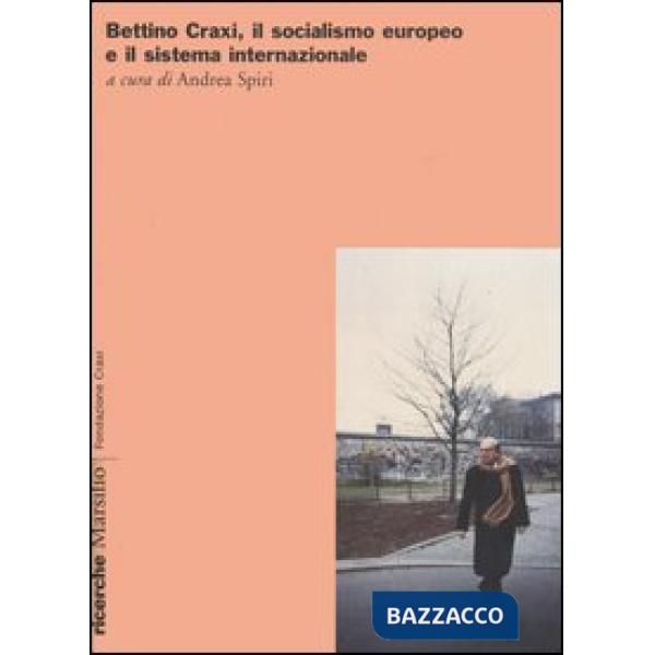 Bettino Craxi, il socialismo europeo e il sistema internazionale