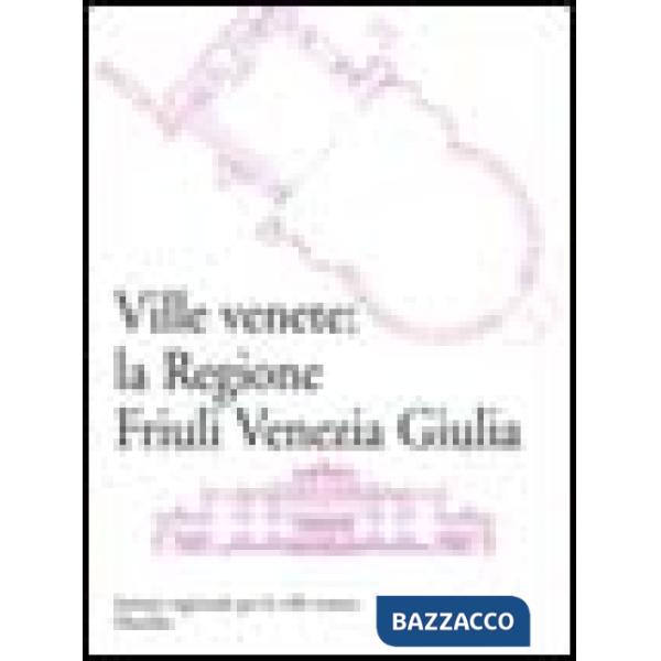 Ville venete: la regione Friuli Venezia Giulia