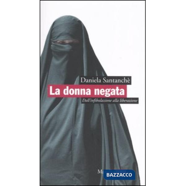 Donna negata. Dall'infibulazione alla liberazione (La)