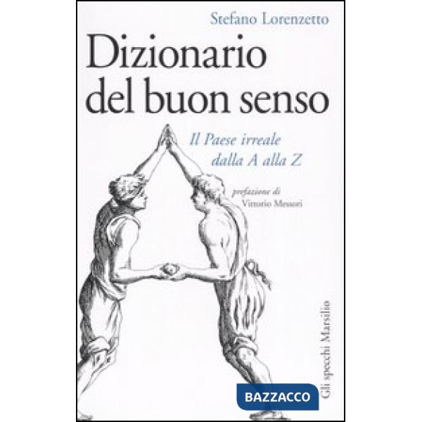 Dizionario del buon senso. Il paese irreale dalla A alla Z