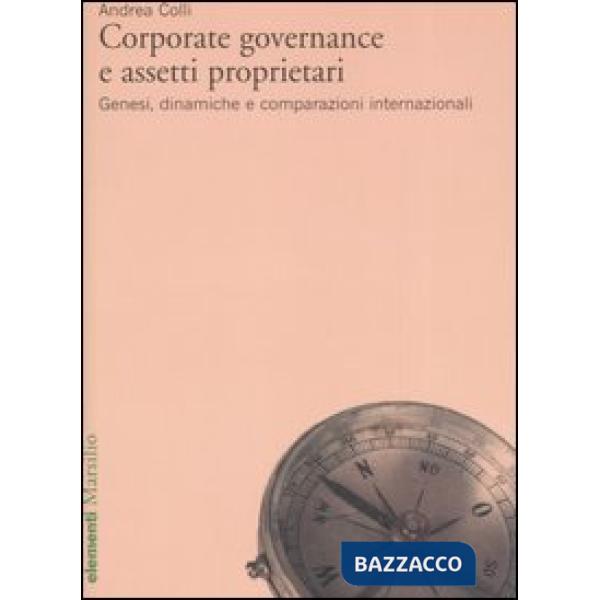 Corporate governance e assetti proprietari. Genesi, dinamiche e comparazioni internazionali