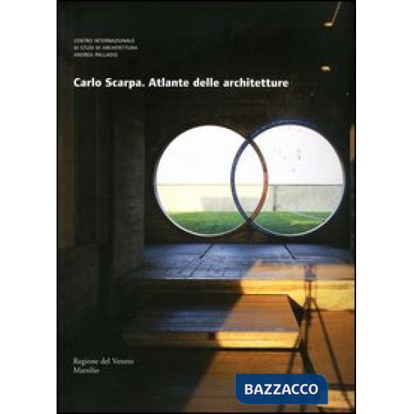 Carlo Scarpa. Atlante delle architetture