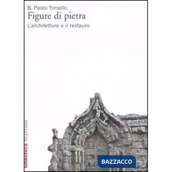 Figure di pietra. L'architettura e il restauro