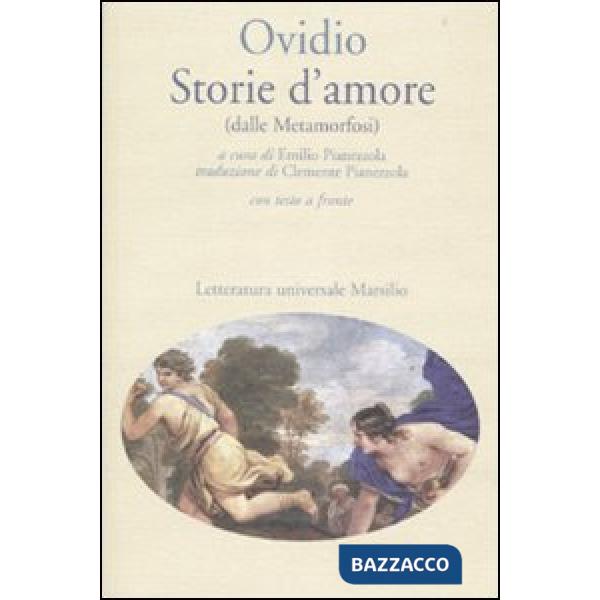 Storie d'amore (dalle Metamorfosi). Testo latino a fronte