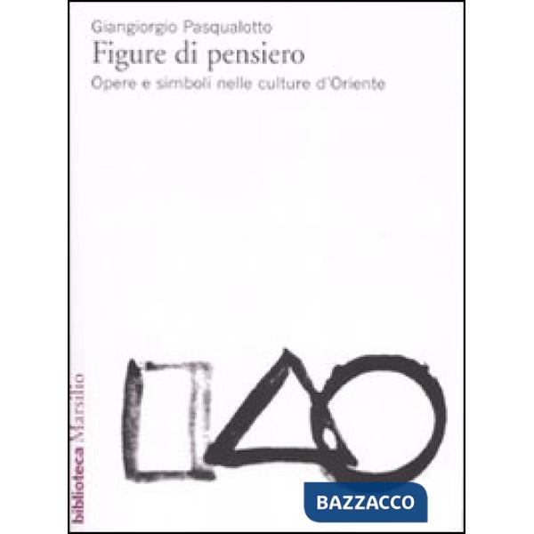 Figure di pensiero. Opere e simboli nelle culture d'Oriente