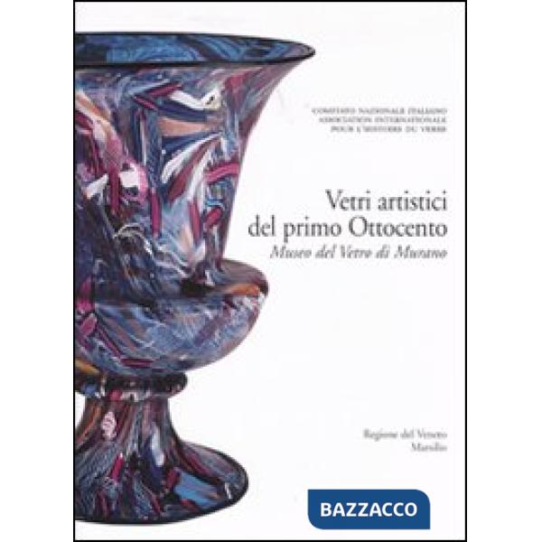 Corpus delle Collezioni del vetro post-classico nel Veneto. Ediz. illustrata. Vol. 1: Vetri artistici del primo Ottocento. Museo
