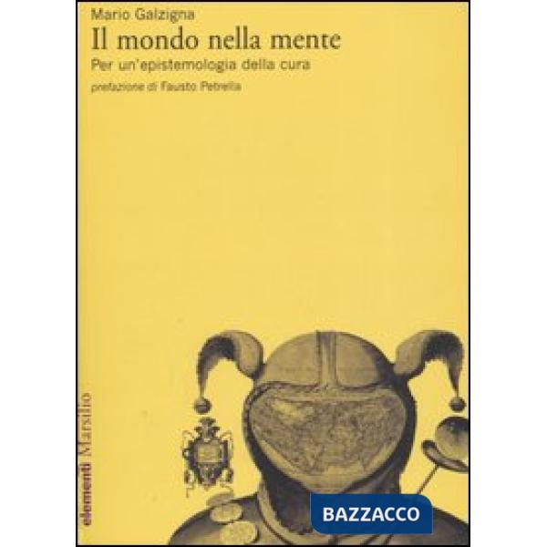 Mondo della mente. Per un'epistemologia della cura (Il)