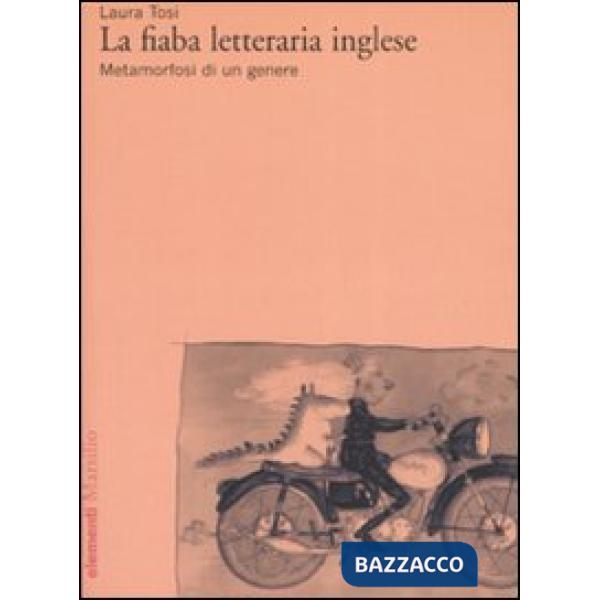 Fiaba letteraria inglese. Metamorfosi di un genere (La)
