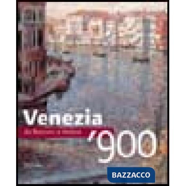 Venezia '900. Da Boccioni a Vedova. Ediz. illustrata