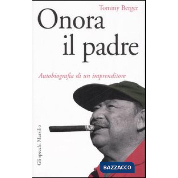Onora il padre. Autobiografia di un imprenditore
