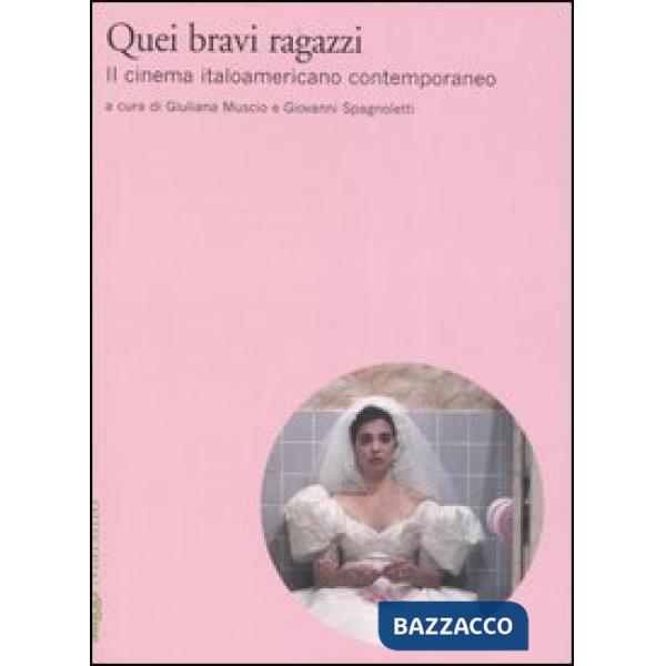 Quei bravi ragazzi. Il cinema italoamericano contemporaneo