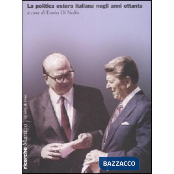 Politica estera italiana negli anni ottanta. Atti del convegno (Roma, gennaio 2002) (La)
