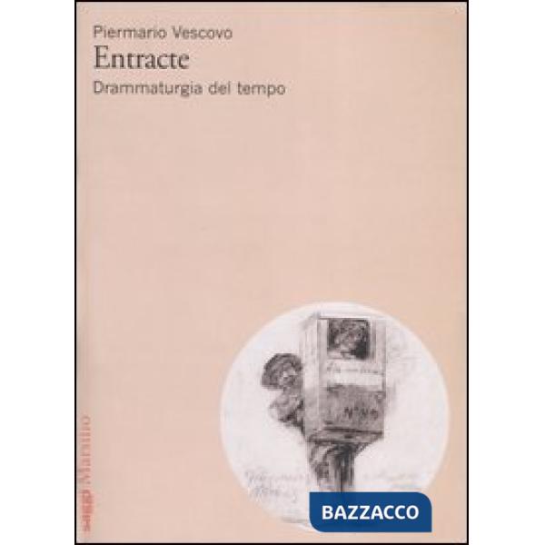 Entracte. Drammaturgia del tempo