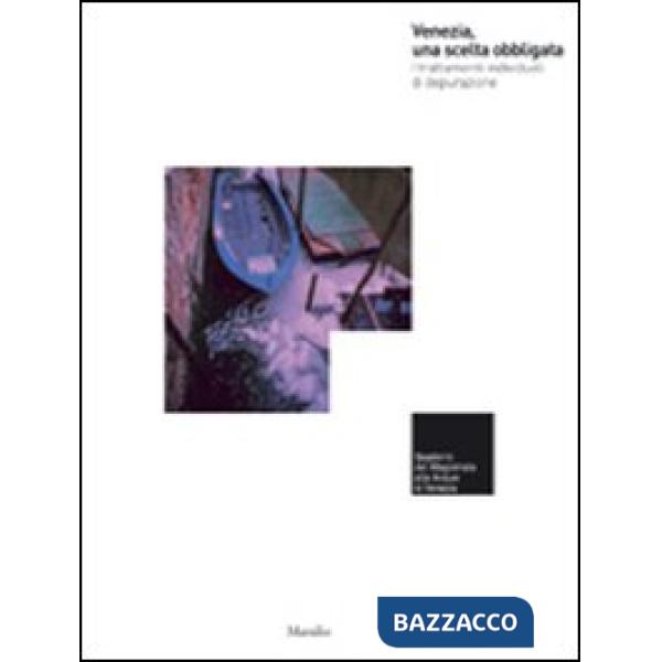 Venezia, una scelta obbligata. I trattamenti individuali di depurazione. Ediz. i