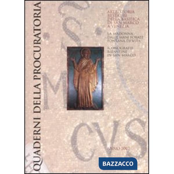 Quaderni della procuratoria. Arte, storia, restauri della basilica di san Marco a Venezia (2007). Ediz. illustrata. Vol. 2: La m