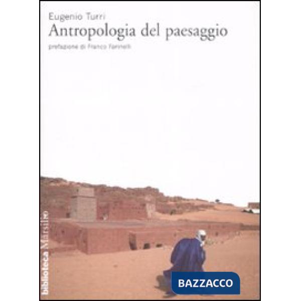Antropologia del paesaggio. Ediz. illustrata