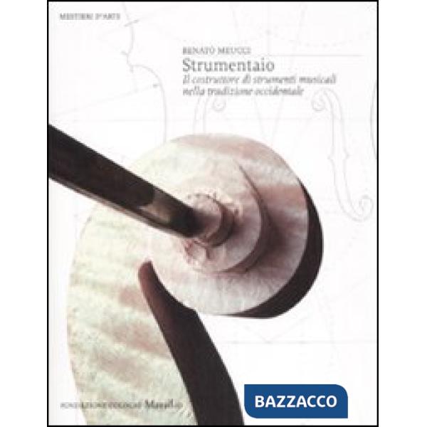 Strumentaio. Il costruttore di strumenti musicali nella tradizione occidentale. 