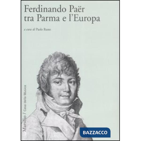 Ferdinando Paër tra Parma e l'Europa
