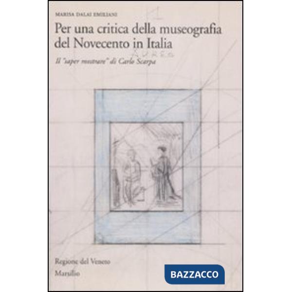 Per una critica della museografia del Novecento in Italia. Il «saper mostrare» d