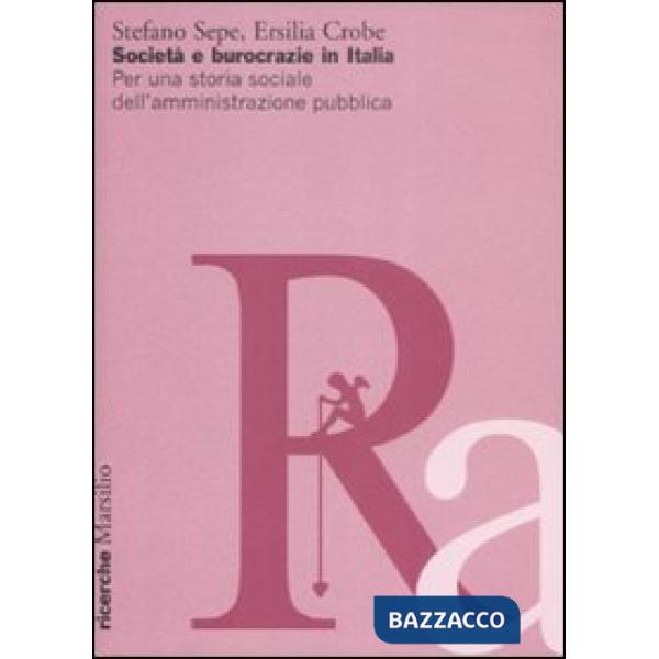 Società e burocrazie in Italia. Per una storia sociale dell'amministrazione pubblica