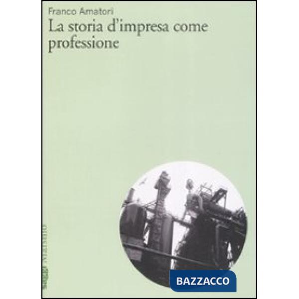 Storia d'impresa come professione (La)