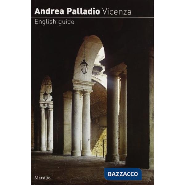 Andrea Palladio. Vicenza. Ediz. inglese
