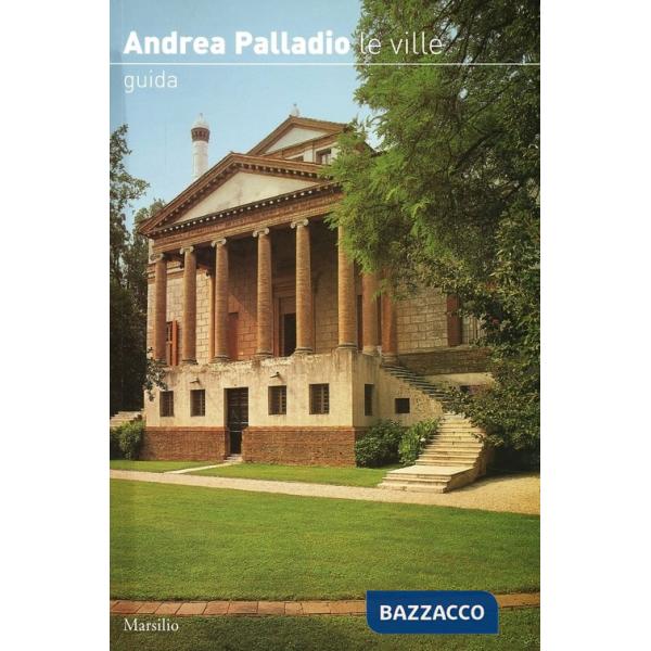 Andrea Palladio. Le ville. Ediz. illustrata