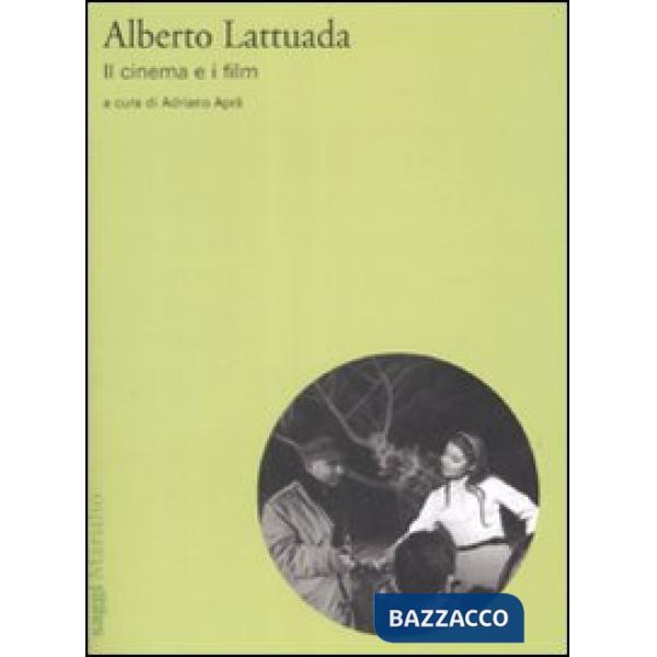 Alberto Lattuada. Il cinema e i film