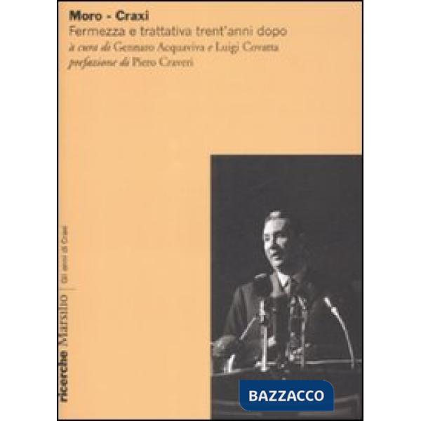 Moro-Craxi. Fermezza e trattativa trent'anni dopo