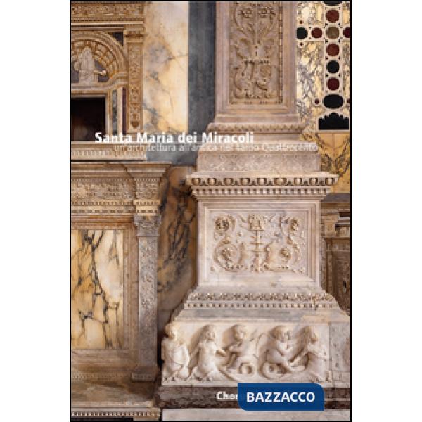 Santa Maria dei Miracoli. Un'architettura all'antica nel tardo Quattrocento