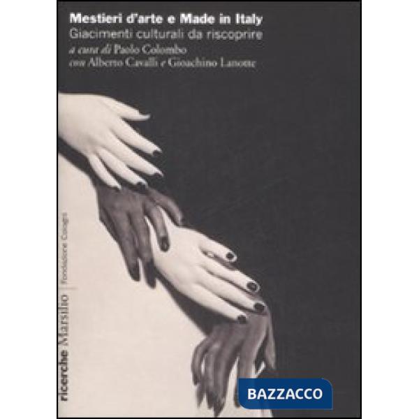 Mestieri d'arte e made in Italy. Giacimenti culturali da riscoprire