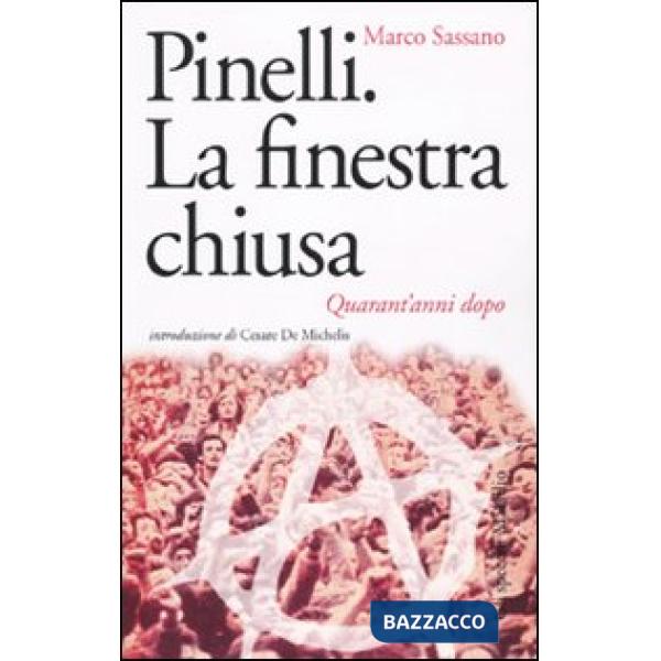 Pinelli. La finestra chiusa. Quarant'anni dopo
