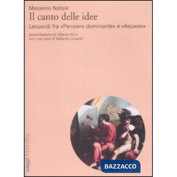 Canto delle idee. Leopardi fra «Pensiero dominante» e «Aspasia» (Il)