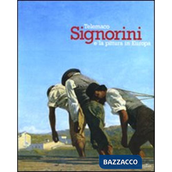 Telemaco Signorini e la pittura in Europa. Catalogo della mostra (Padova, 19 settembre 2009-31 gennaio 2010). Ediz. illustrata