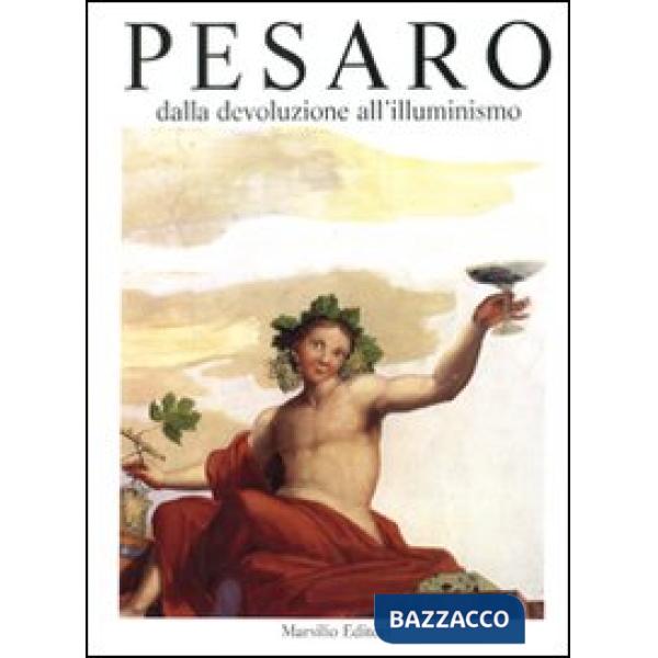 Pesaro. Dalla devoluzione all'Illuminismo. Vol. 2