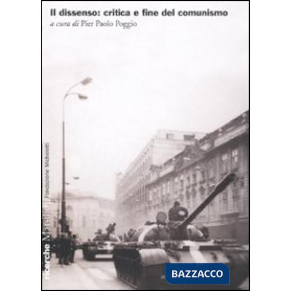 Dissenso: critica e fine del comunismo (Il)