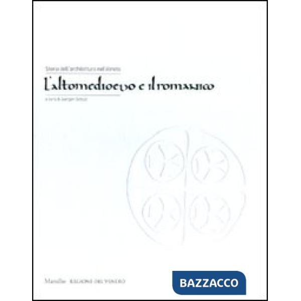 Storia dell'architettura nel Veneto. L'altomedioevo e il romanico. Ediz. illustr