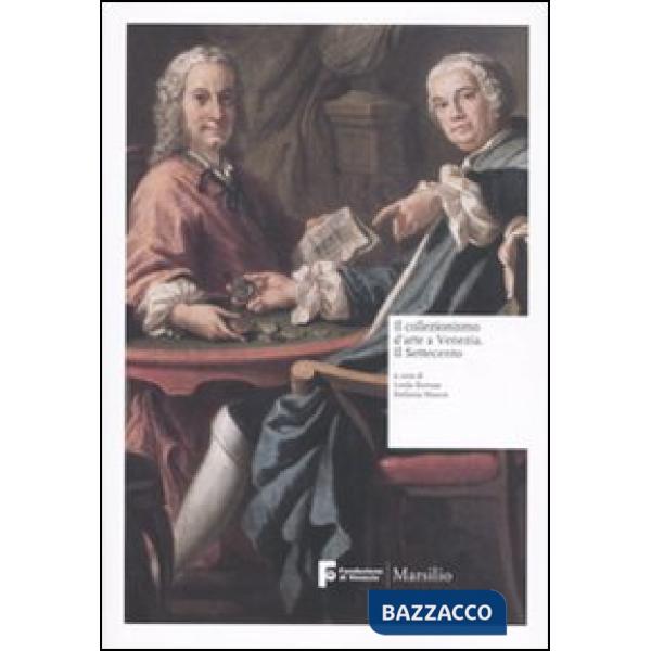 Collezionismo d'arte a Venezia. Il Settecento (Il)