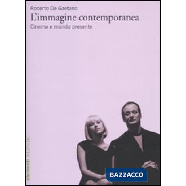 Immagine contemporanea. Cinema e mondo presente (L')
