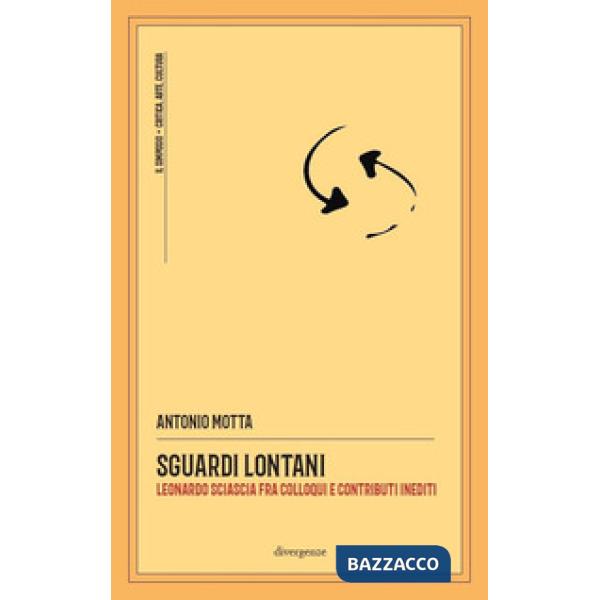 Sguardi lontani. Leonardo Sciascia fra colloqui e contributi inediti
