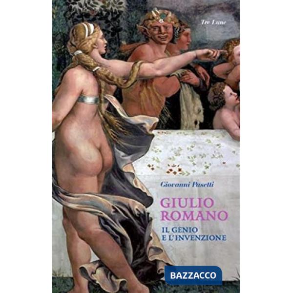 Giulio Romano. Genio e invenzione