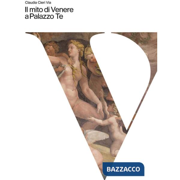 Mito di Venere a Palazzo Te. Ediz. a colori (Il)