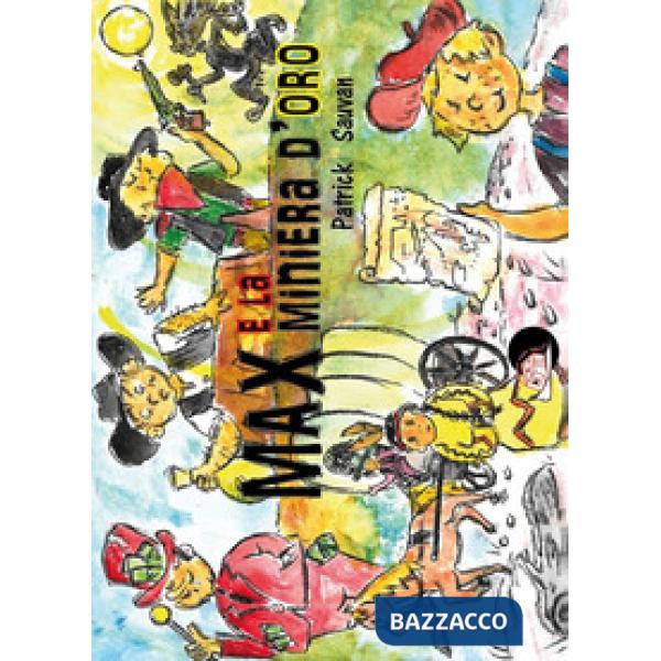 Max e la miniera d'oro. Ediz. illustrata
