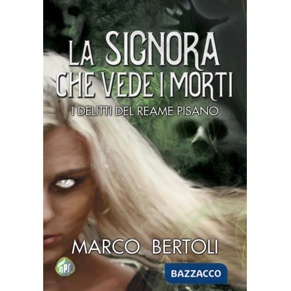 Signora che vede i morti. I delitti del Reame Pisano (La)